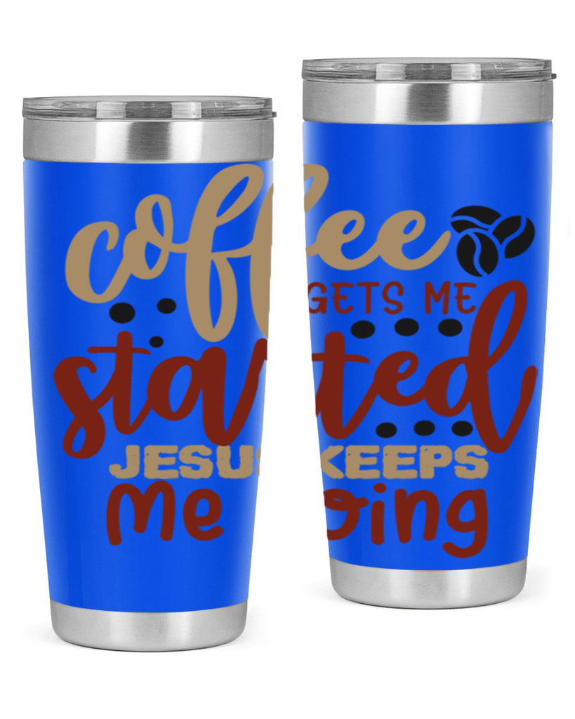 coffee gets me started jesus keeps me going 221#- coffee- Tumbler