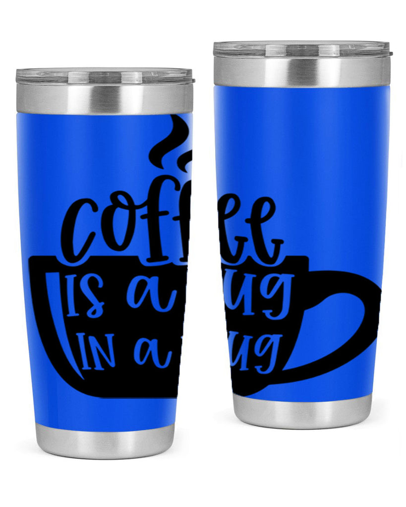 coffee is a hug in a mug 160#- coffee- Tumbler