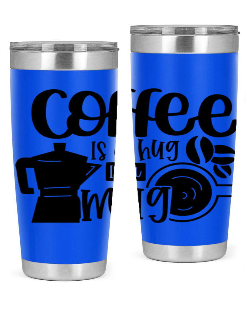 coffee is a hug in a mug 161#- coffee- Tumbler