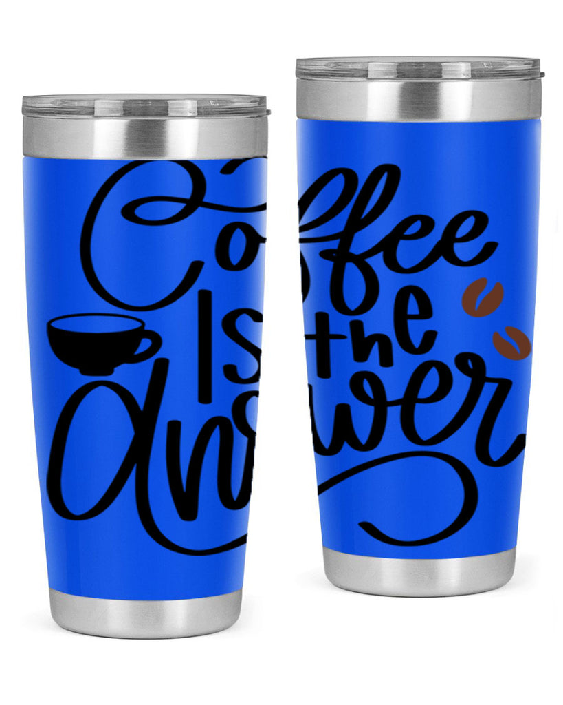 coffee is the answer 152#- coffee- Tumbler