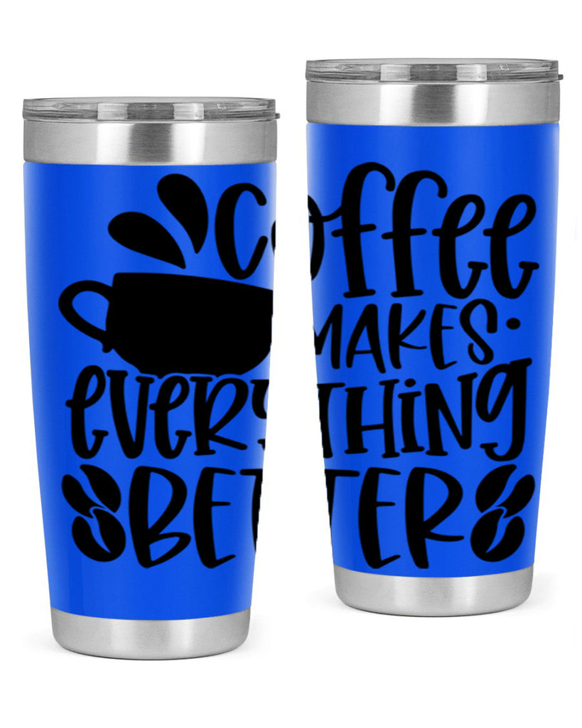 coffee makes everything better 147#- coffee- Tumbler