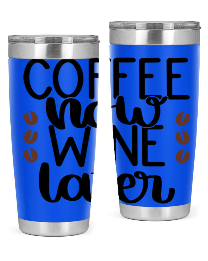 coffee now wine later 144#- coffee- Tumbler