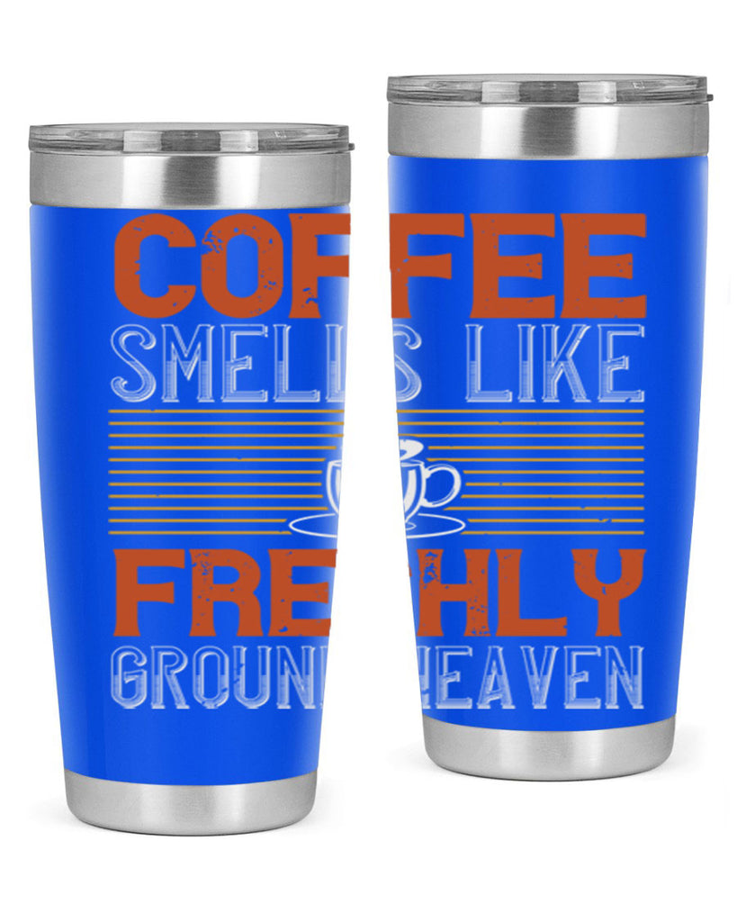 coffee smells like freshly ground heaven 277#- coffee- Tumbler