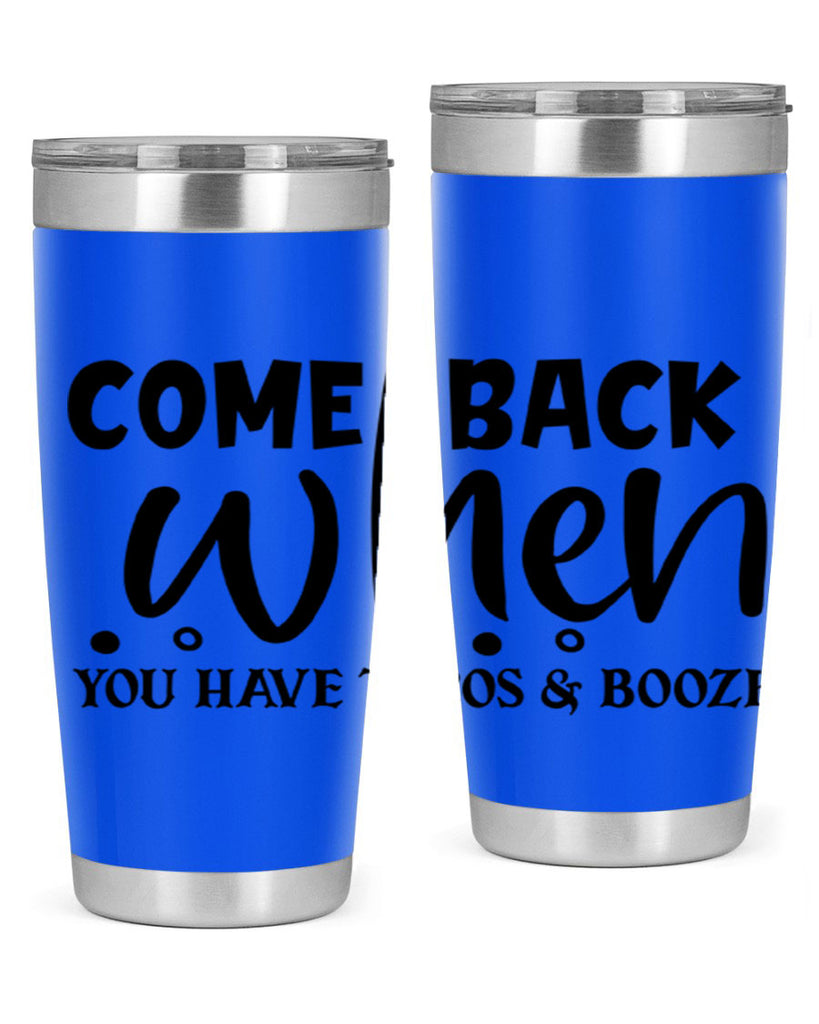 come back when you have tacos booze 84#- home- Tumbler