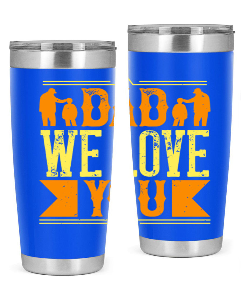 dad we love you 259#- fathers day- Tumbler