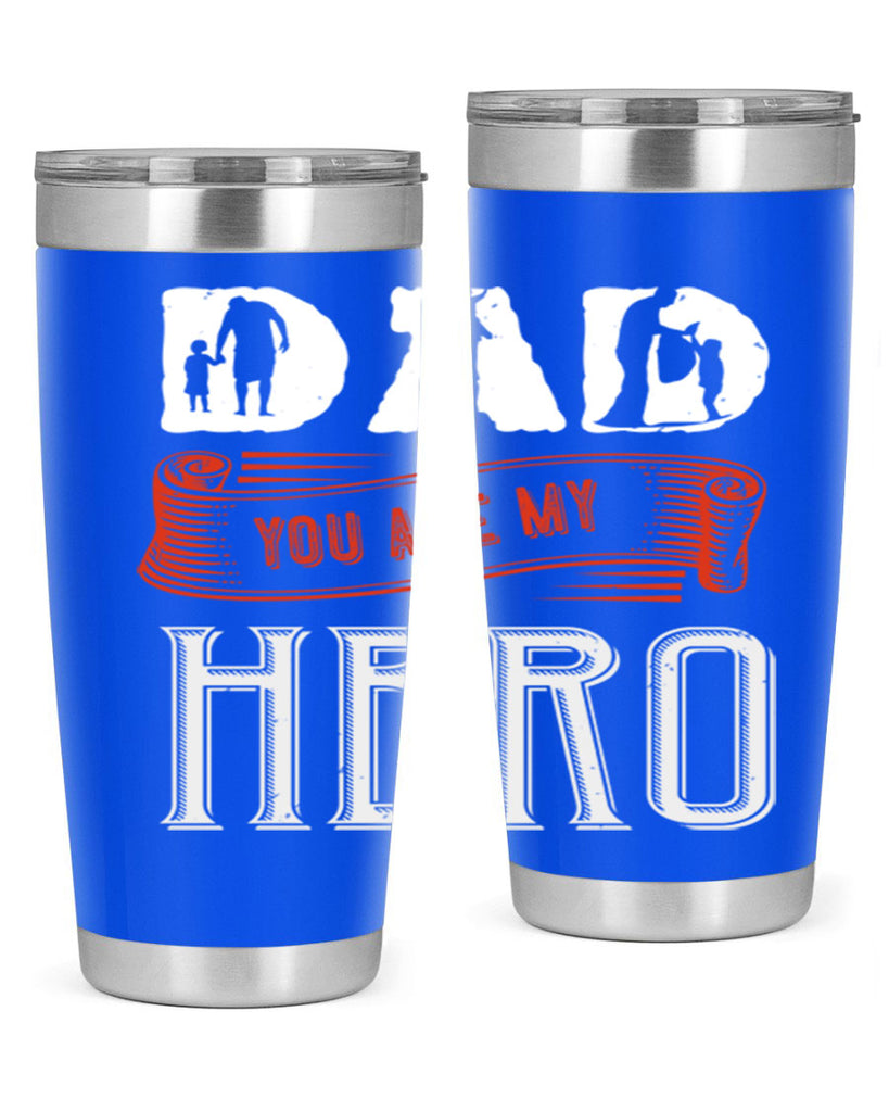 dad you are my hero 120#- fathers day- Tumbler