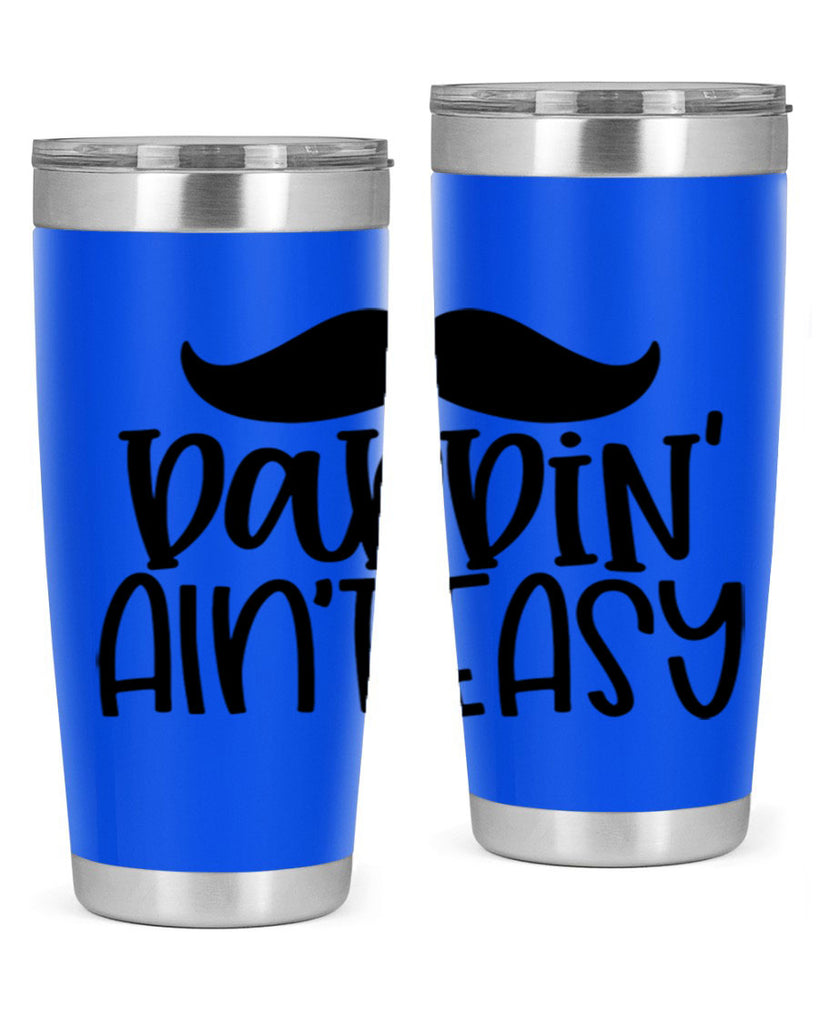daddin aint easy 55#- fathers day- Tumbler