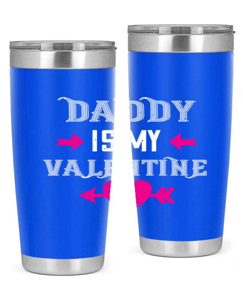 daddy is my valentine 64#- valentines day- Tumbler