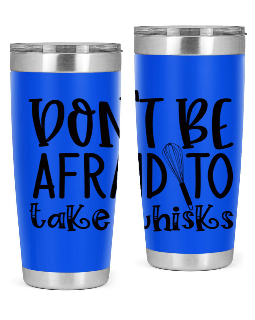 dont be afraid to take whisks 39#- kitchen- Tumbler