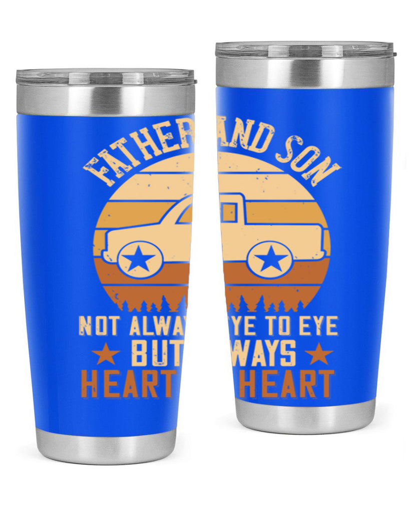 father and son not always eye to eye but always heart to heart Style 2#- truck driver- tumbler