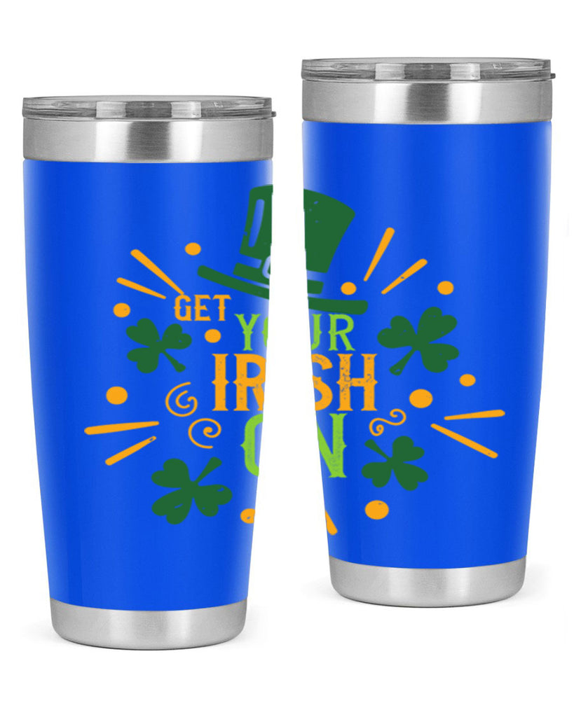 get your irish on Style 135#- St Patricks Day- Tumbler