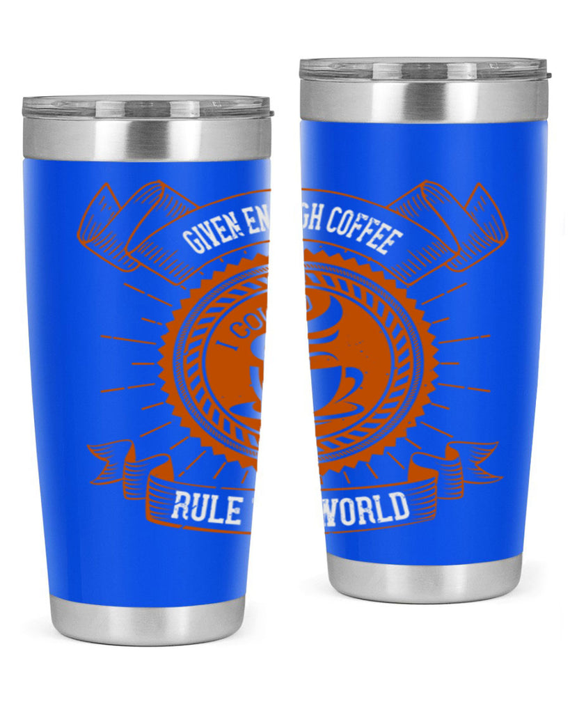 given enough coffee i could rule the world 262#- coffee- Tumbler