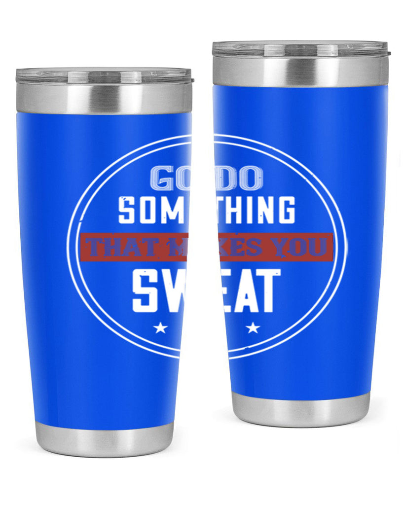 go do something that makes you sweat 10#- gym- Tumbler