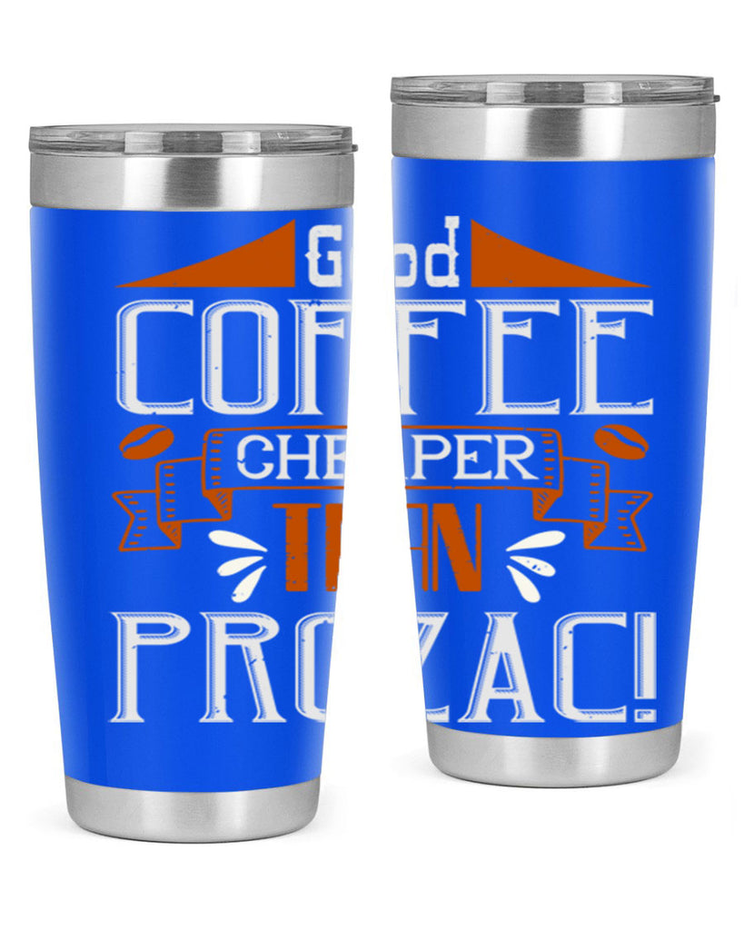 good coffee – cheaper than prozac 260#- coffee- Tumbler