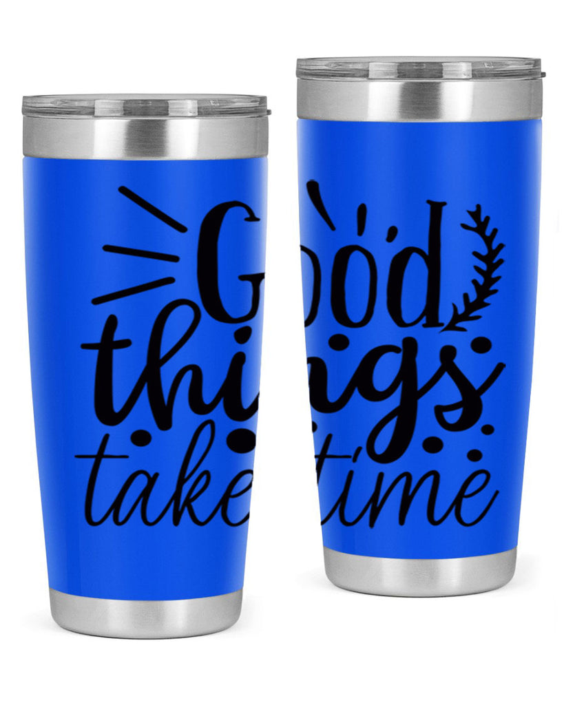 good things take time 44#- gym- Tumbler
