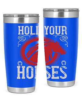 hold your horses Style 52#- horse- Tumbler