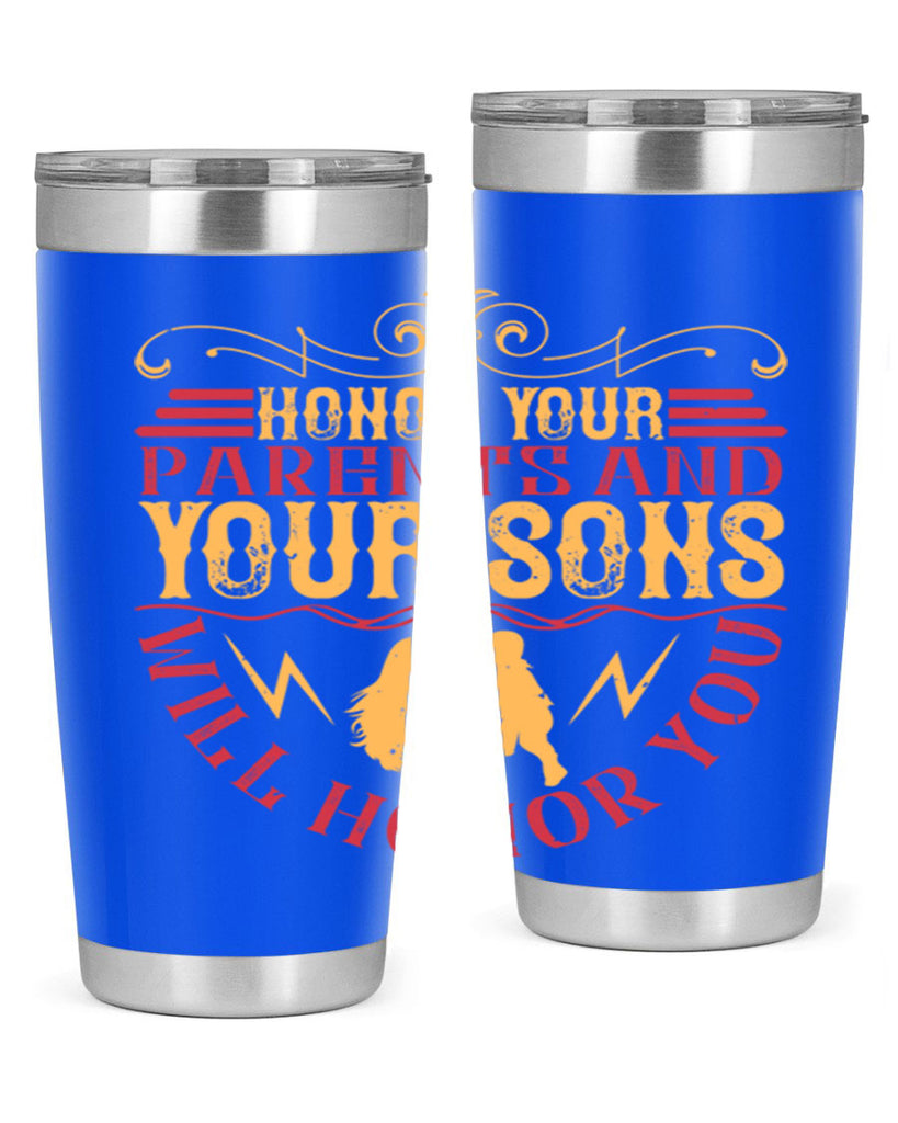 honor your parents and your sons will honor you 47#- Parents Day- Tumbler