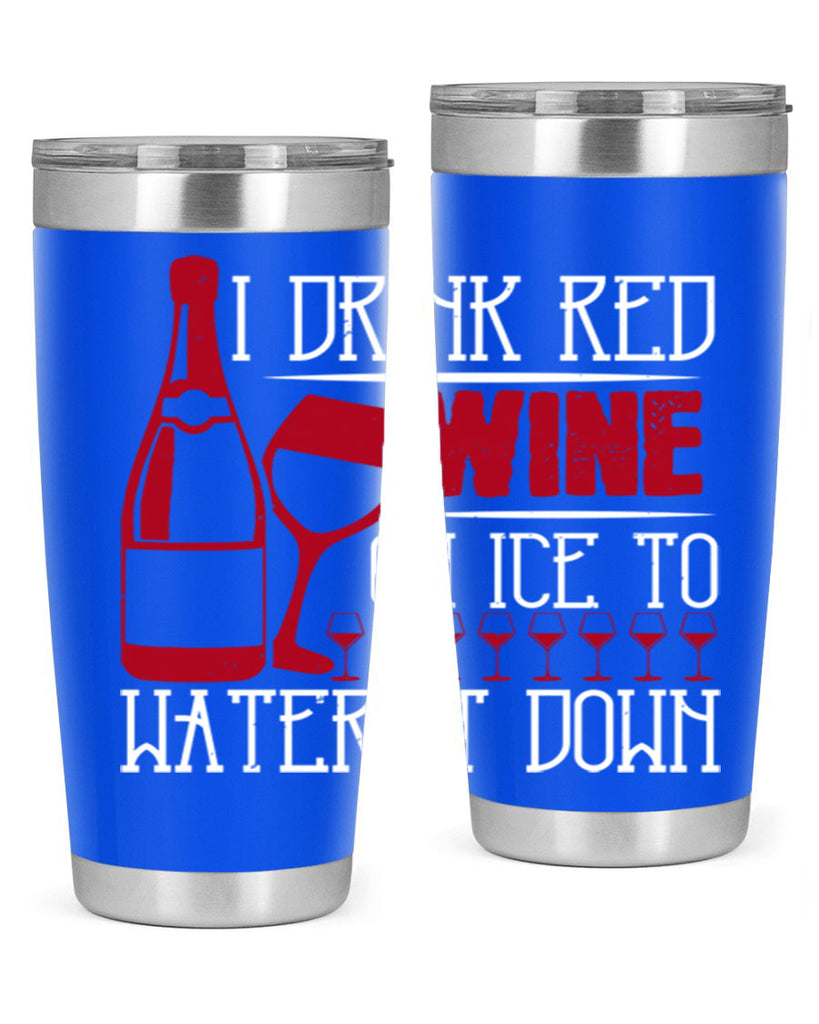 i drink red wine on ice to water it down 213#- wine- Tumbler