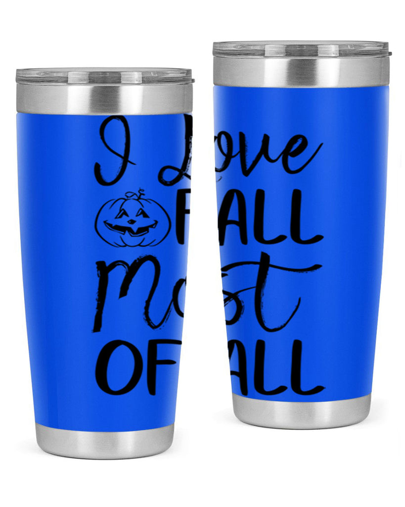 i love fall most of all 327#- fall- Tumbler