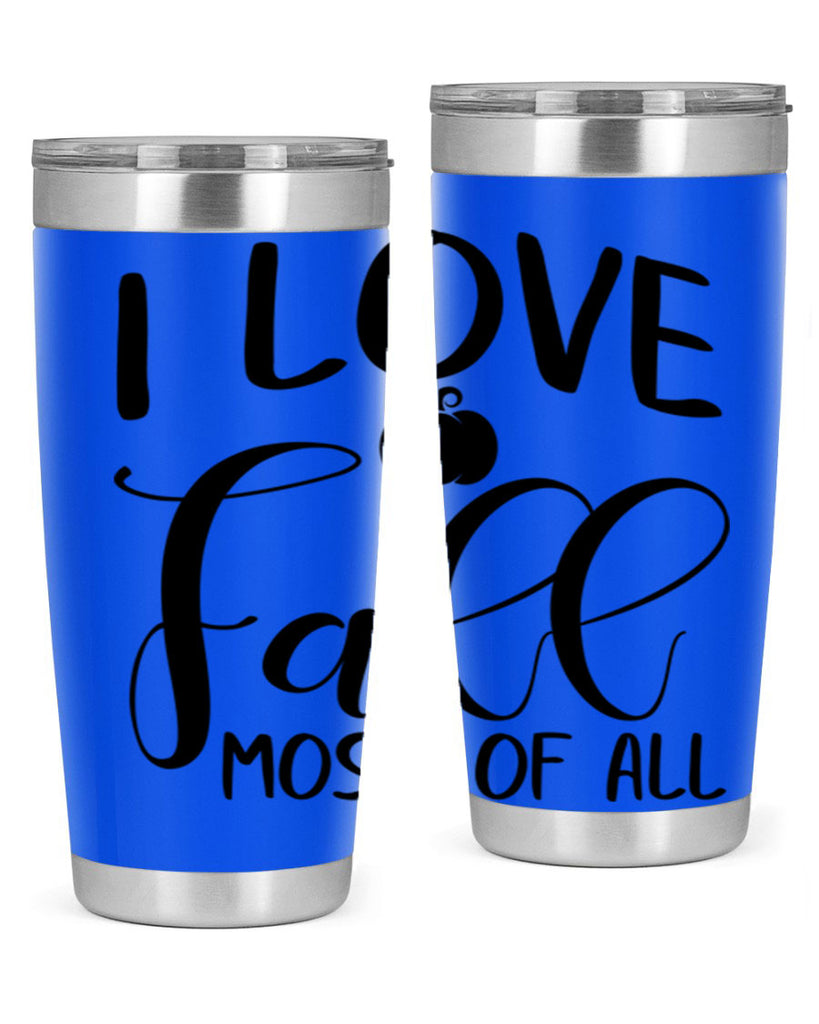 i love fall most of all 328#- fall- Tumbler