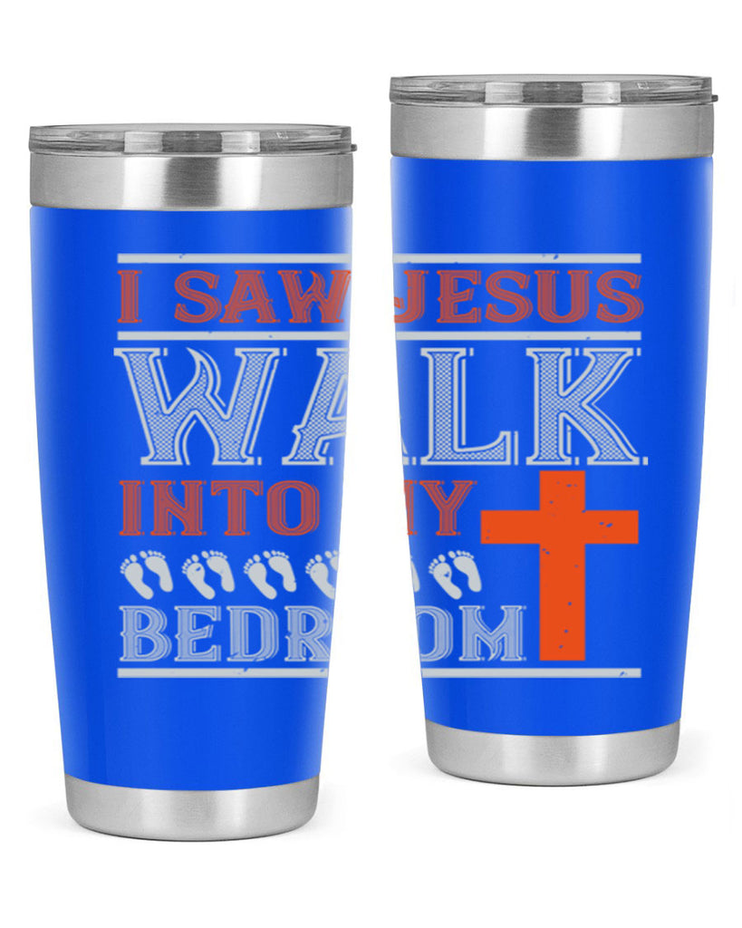 i saw jesus walk into my bedroom 65#- walking- Tumbler