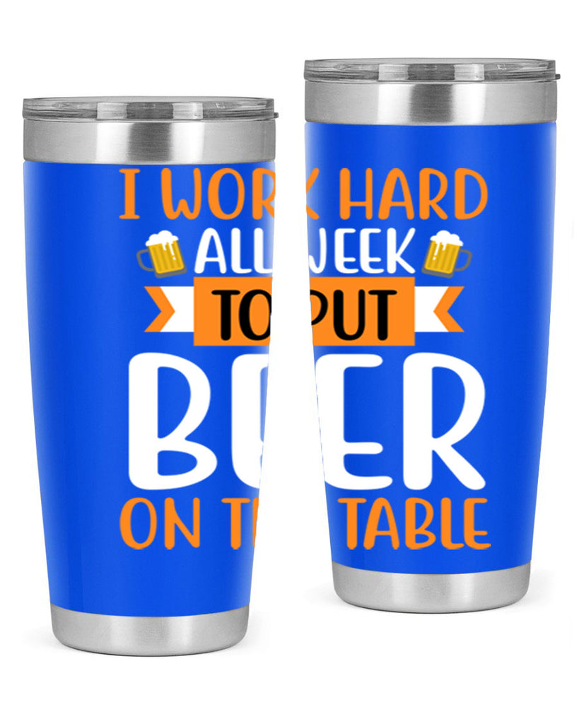 i work hard all week 149#- beer- Tumbler