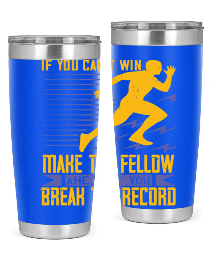 if you can’t win make the fellow ahead of you break the record 36#- running- Tumbler