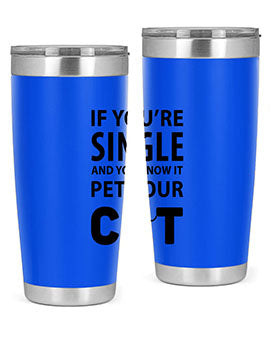 if you’re single Style 60#- cat- Tumbler