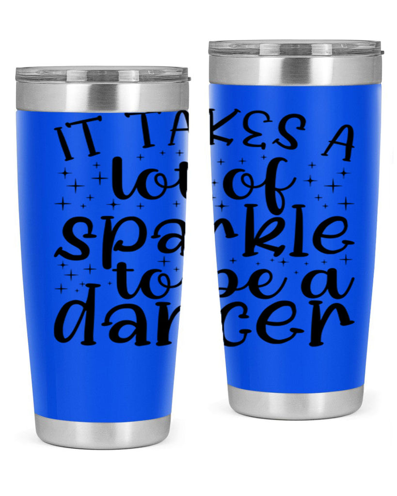 it takes a lof of sparkle to be a dancer54#- ballet- Tumbler