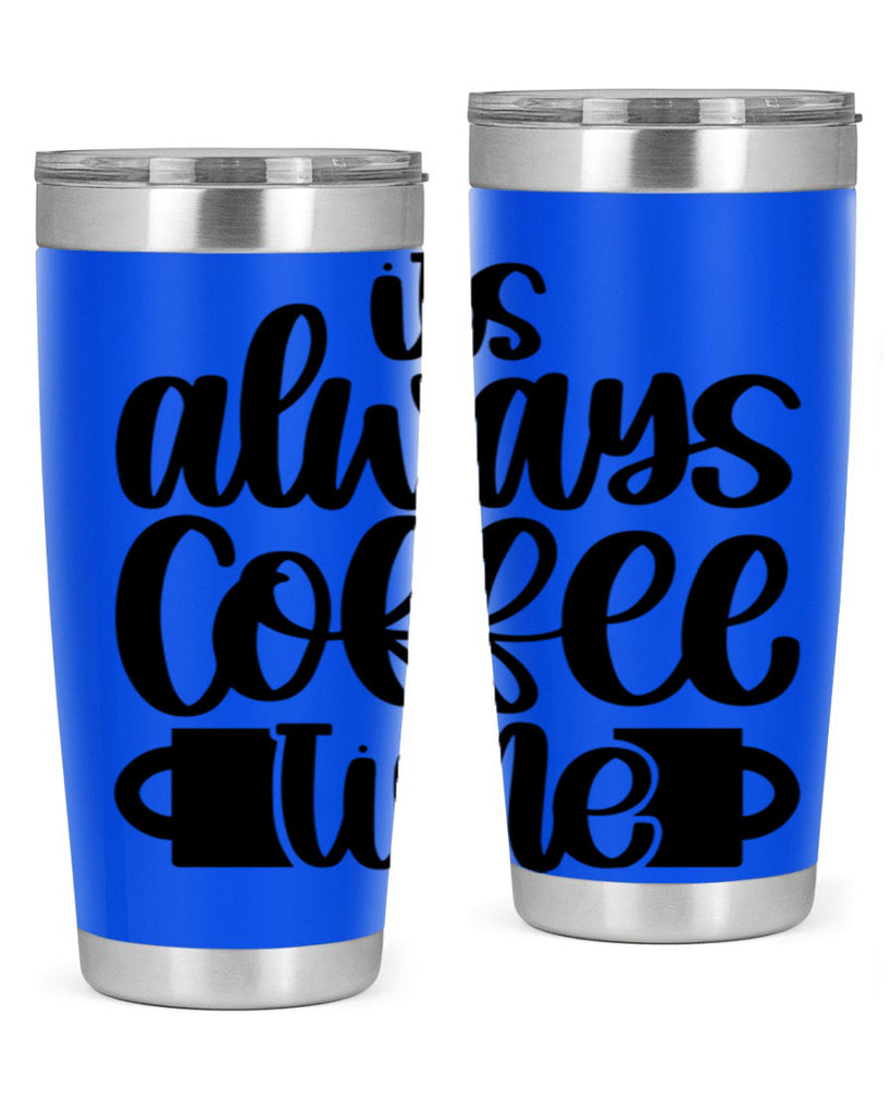 its always coffee time 88#- coffee- Tumbler