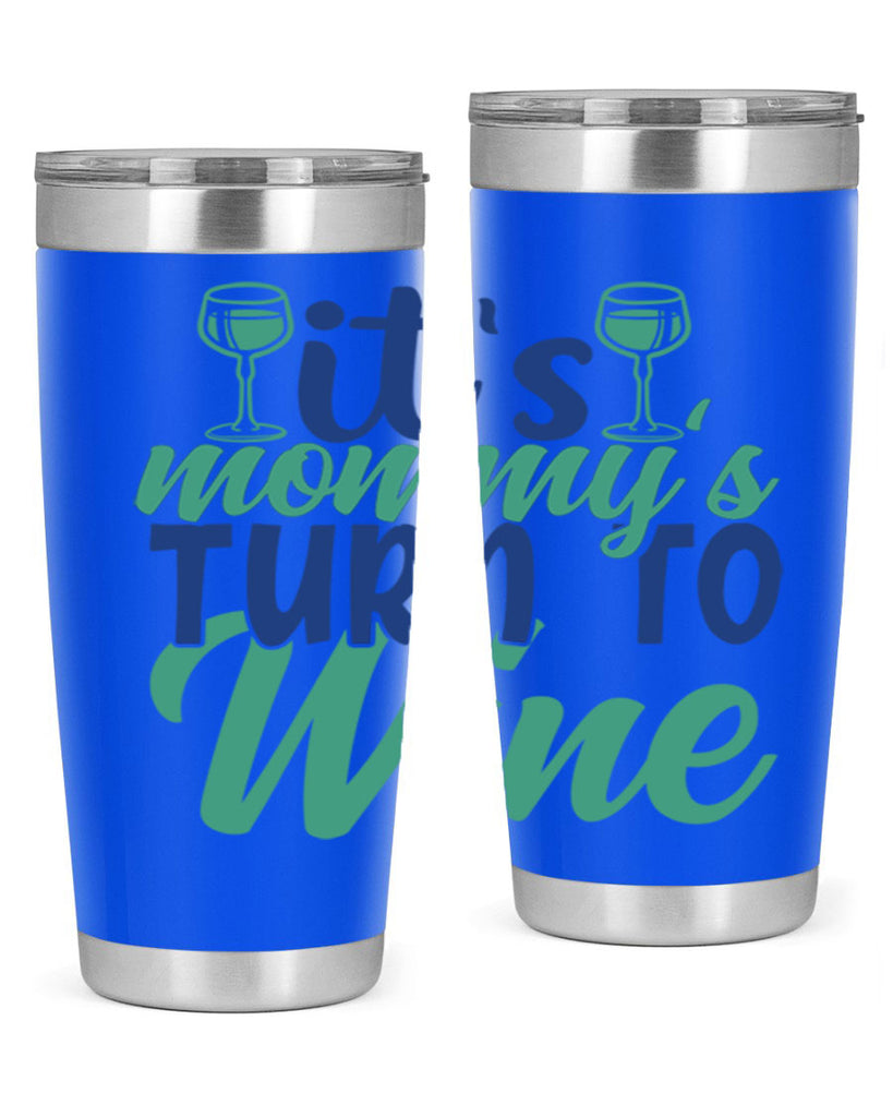 its mommys turn to wine 188#- wine- Tumbler