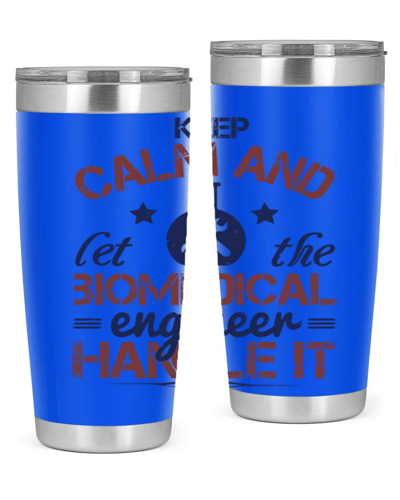 keep calm and left the biomedical engineer handle it Style 46#- engineer- tumbler