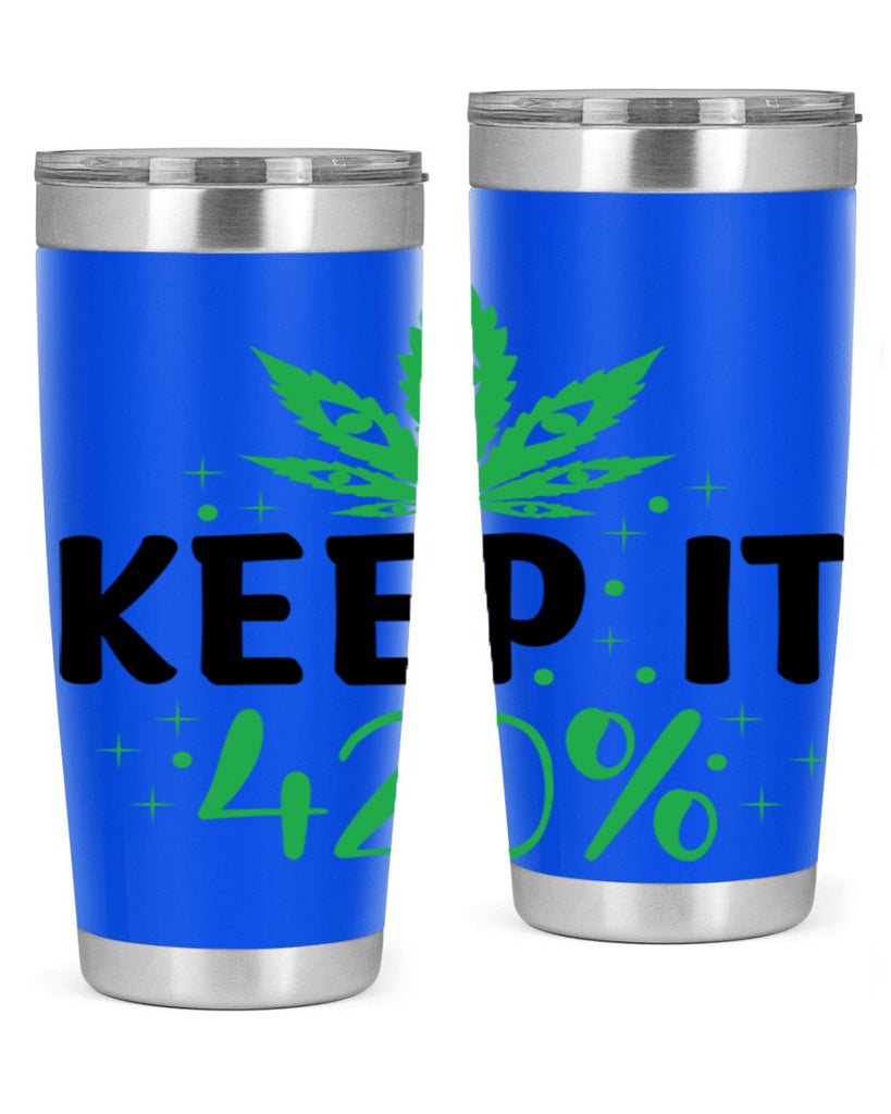 keep it four twenty percent 176#- marijuana- Tumbler