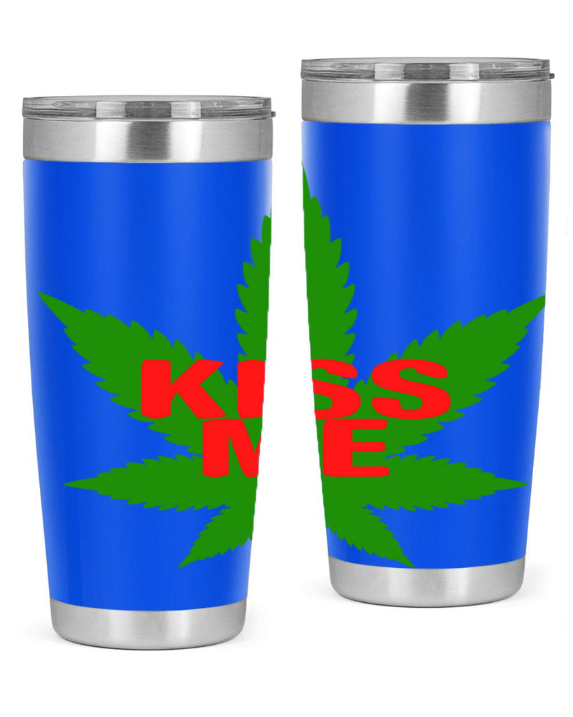 kiss me 178#- marijuana- Tumbler