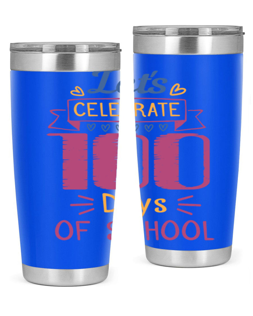 let's celebrate days of school 4#- 100 days of school- Tumbler