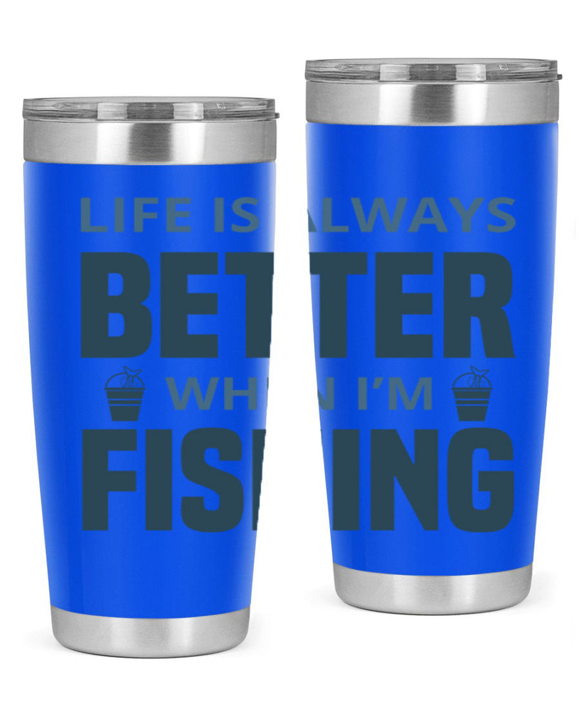 life is always better 64#- fishing- Tumbler