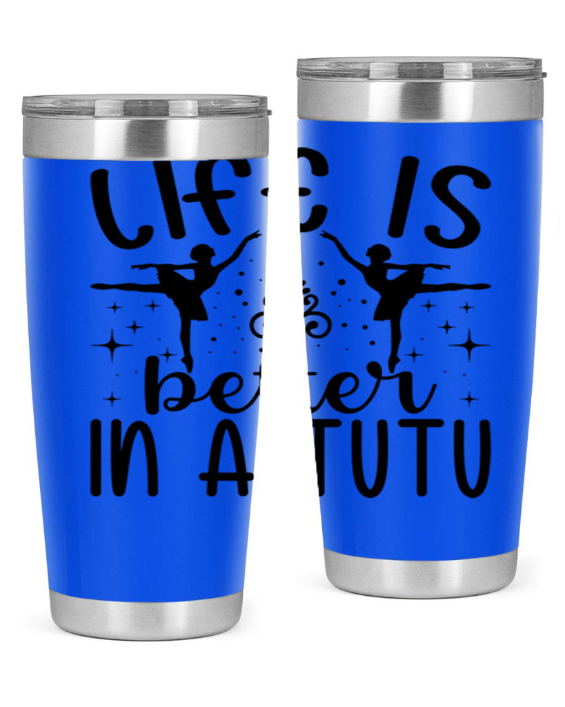 life is better in a tutu61#- ballet- Tumbler