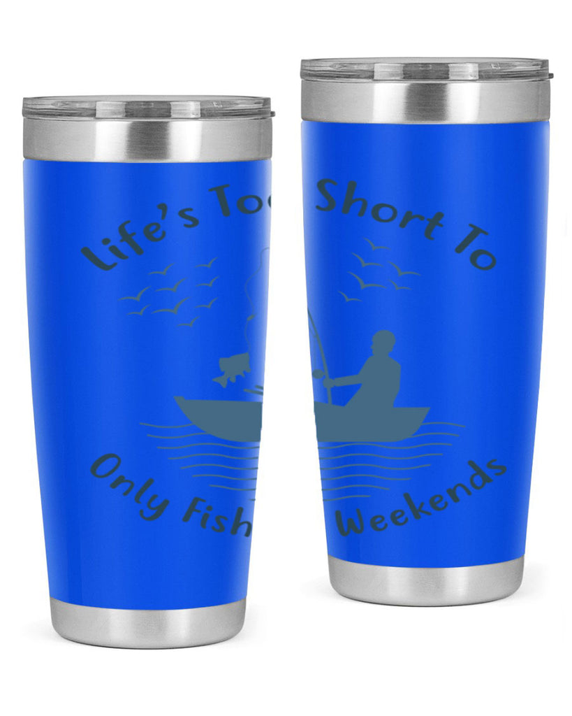 lifes too short 63#- fishing- Tumbler