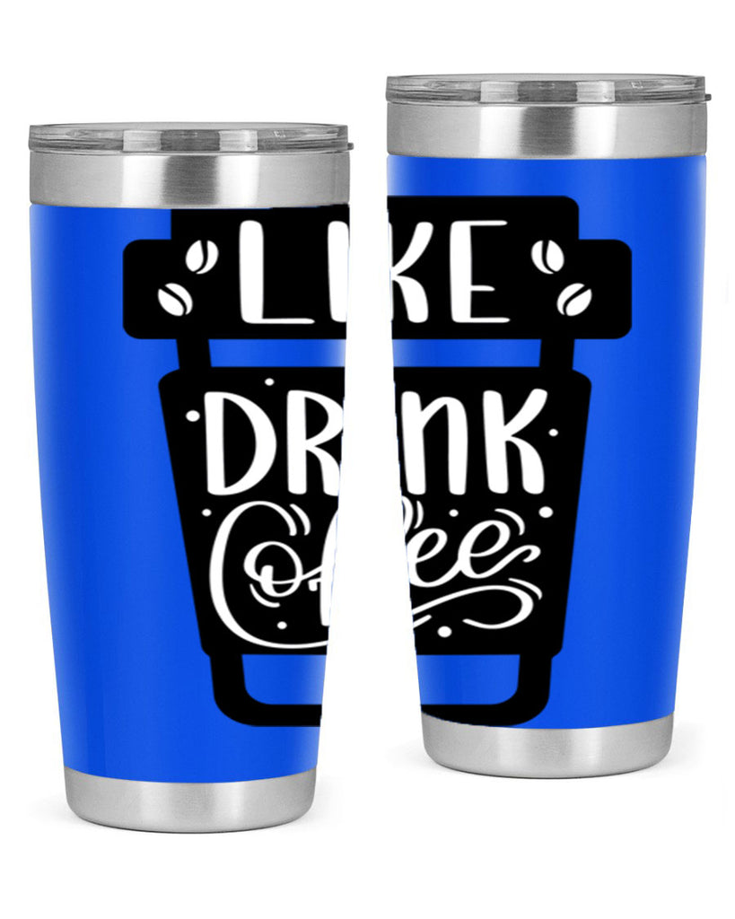 like drink coffee 72#- coffee- Tumbler