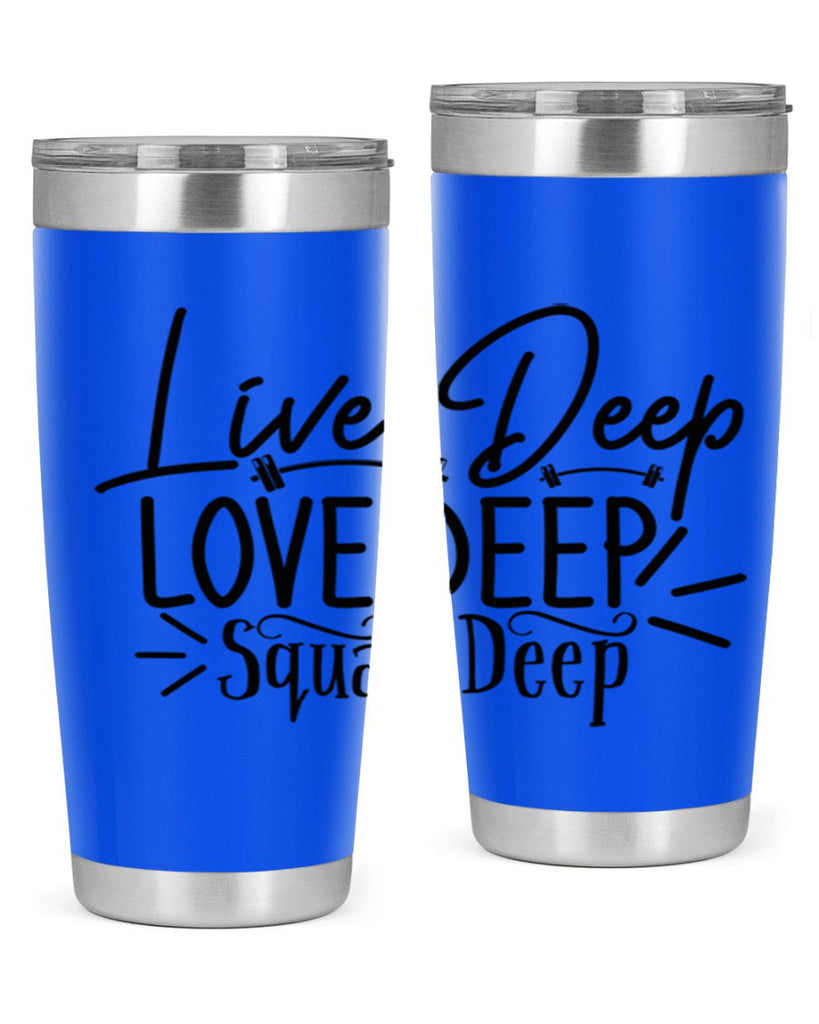 live deep love deep squat deep 31#- gym- Tumbler