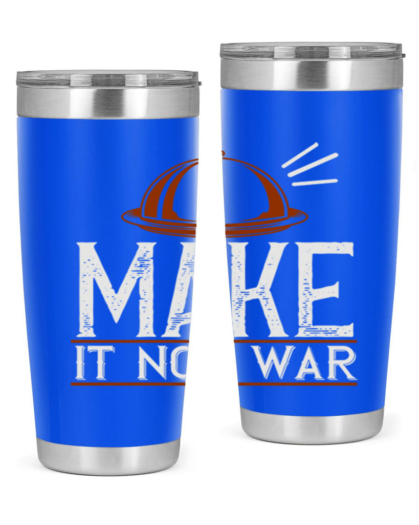 make it not war 16#- cooking- Tumbler