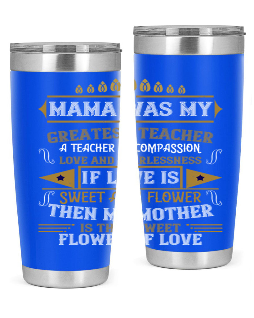 mama was my greatest teacher a teacher of compassion 130#- mom- Tumbler