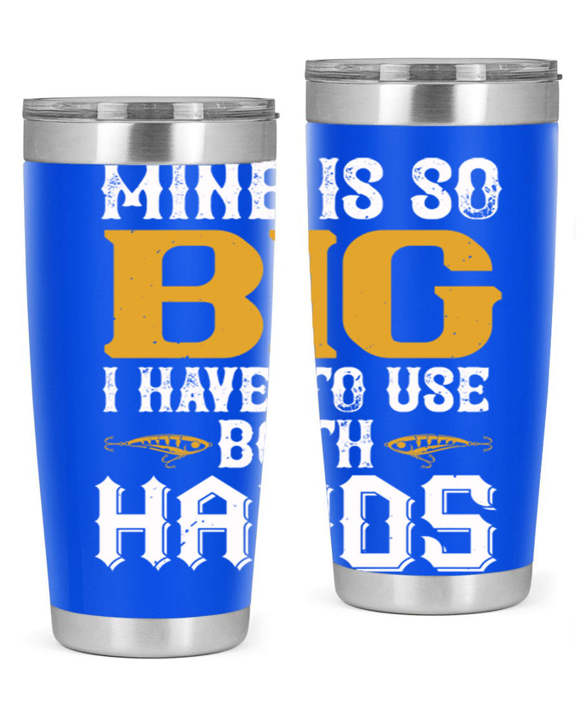 mine is so big i have to use both hands 50#- fishing- Tumbler