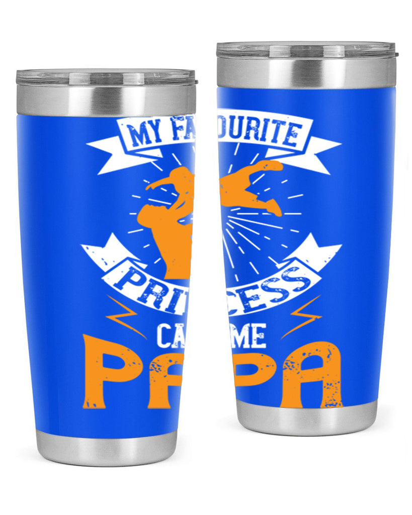 my favourite princess call me papa 202#- fathers day- Tumbler