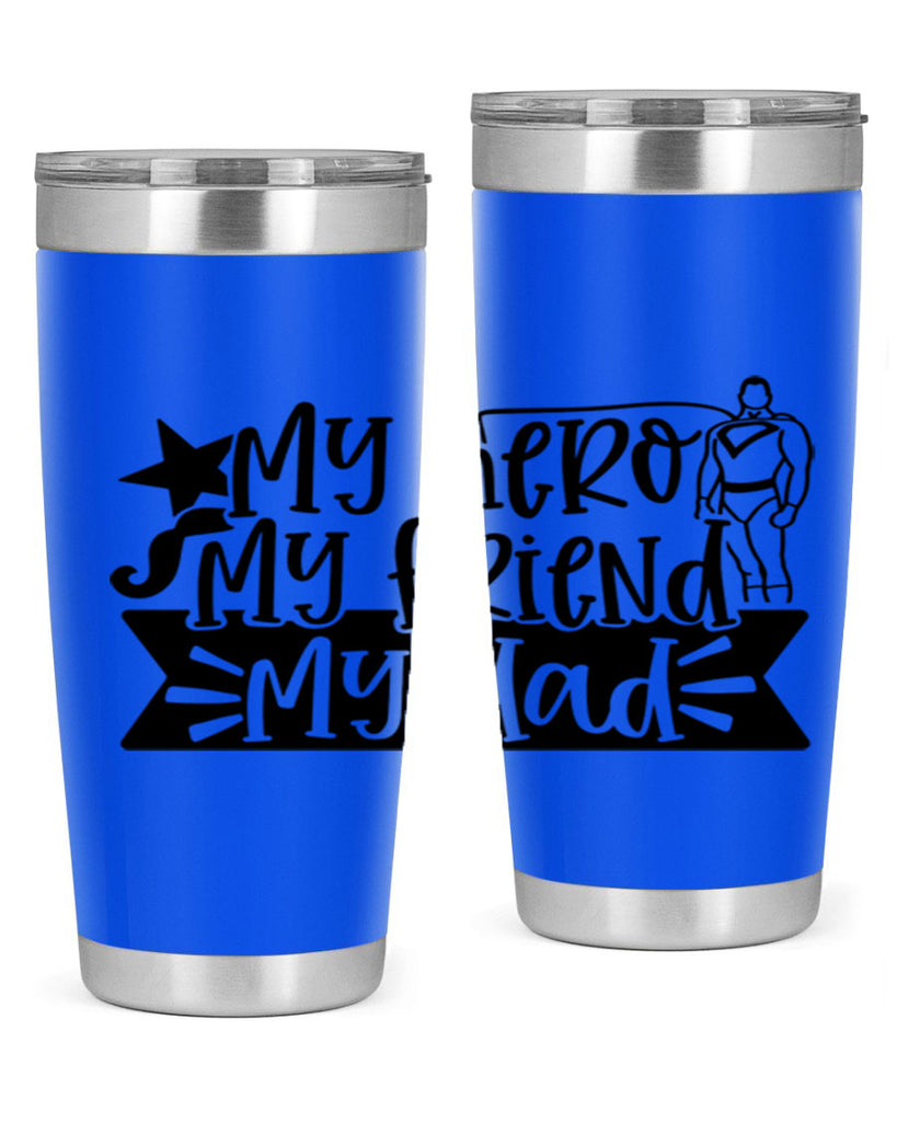 my hero my friend my dad 25#- fathers day- Tumbler