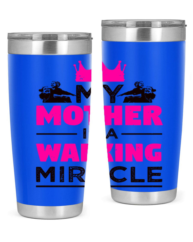 my mother is a walking miracle 38#- mothers day- Tumbler