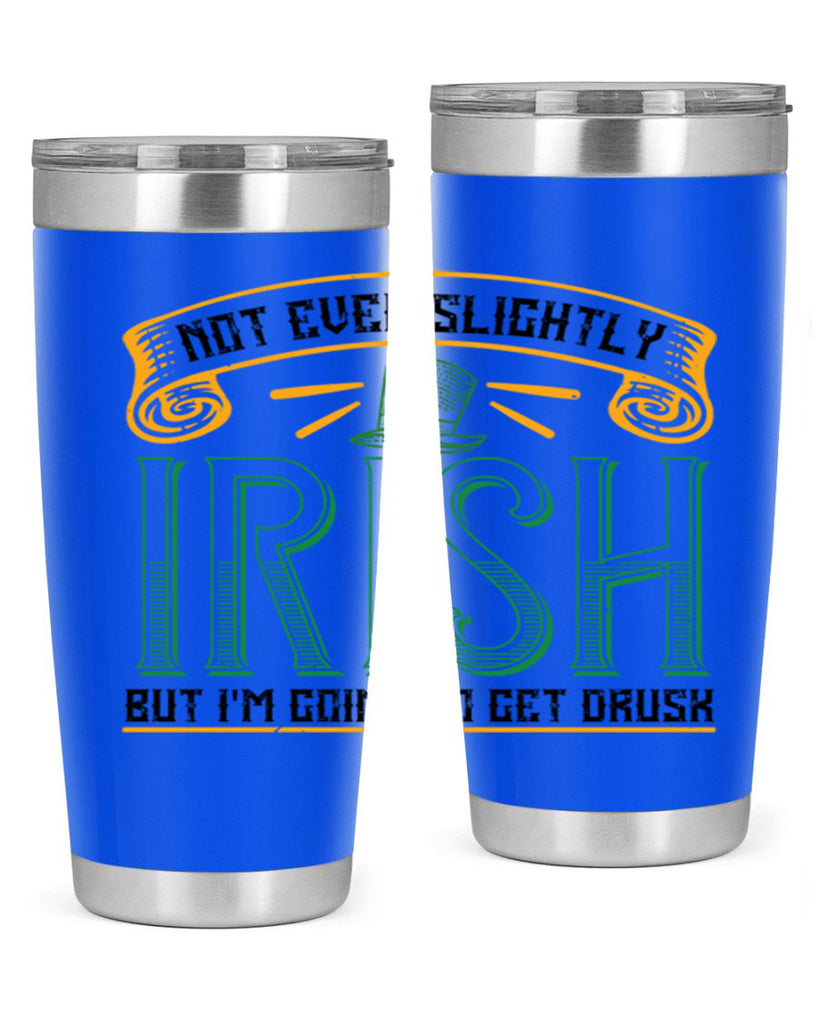not even slightly irish but i’m going to get drusk Style 110#- St Patricks Day- Tumbler