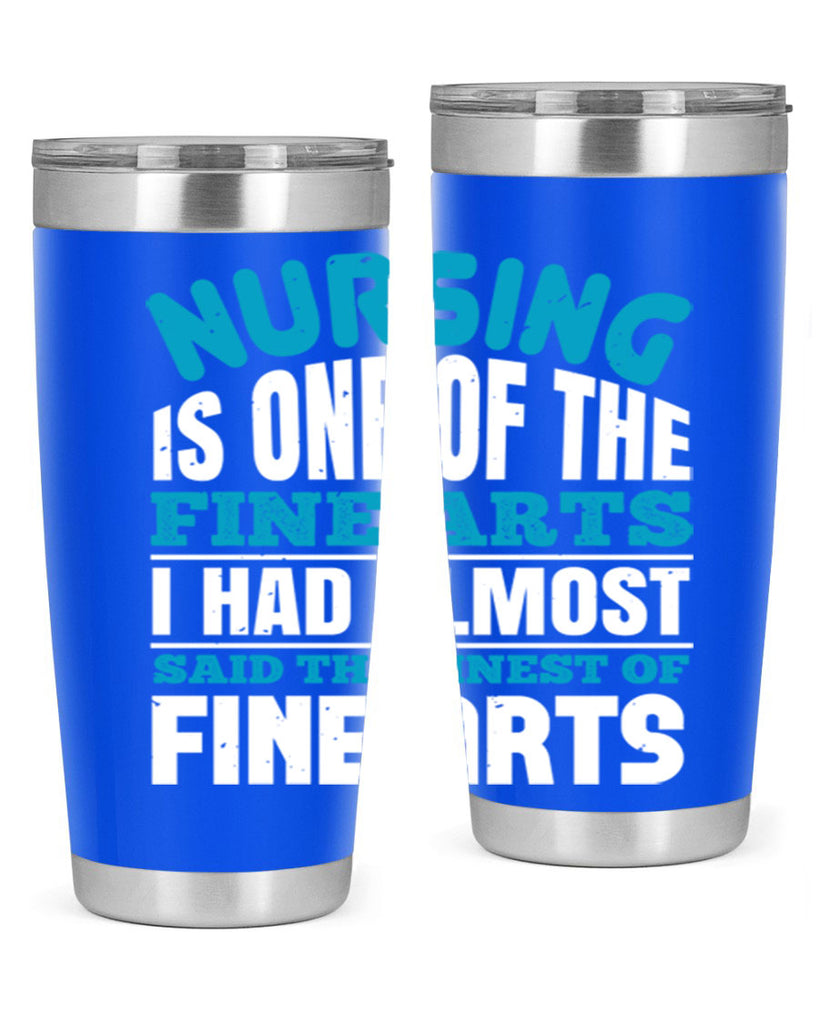 nursing is one of the fine arts Style 259#- nurse- tumbler