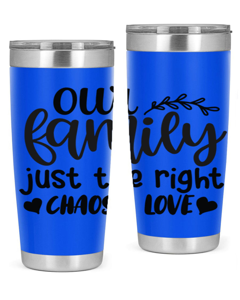 our family just the right chaos love 22#- family- Tumbler