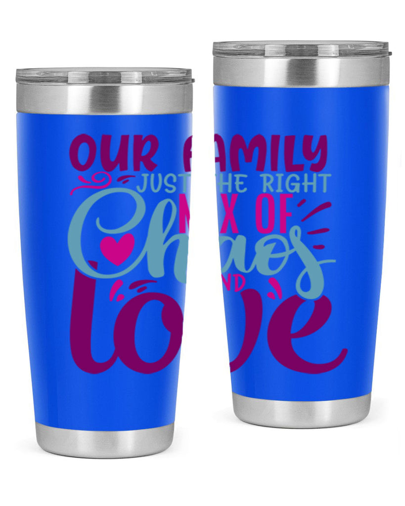 our family just the right mix of chaos love 21#- family- Tumbler